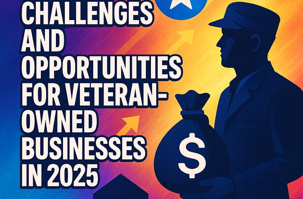 Funding Challenges and Opportunities for Veteran-Owned Businesses in 2025
