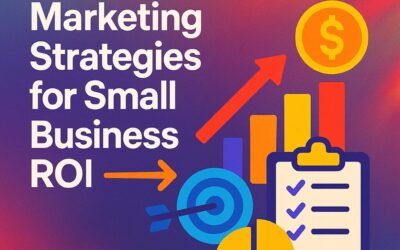 Cost-Effective Marketing Strategies for Small Business ROI