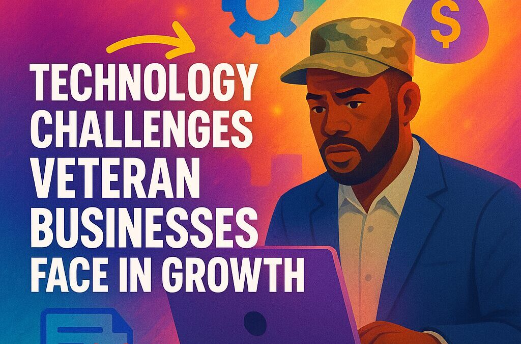 Technology Challenges Veteran Businesses Face in Growth