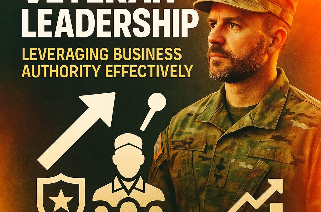 Veteran Leadership: Leveraging Business Authority Effectively